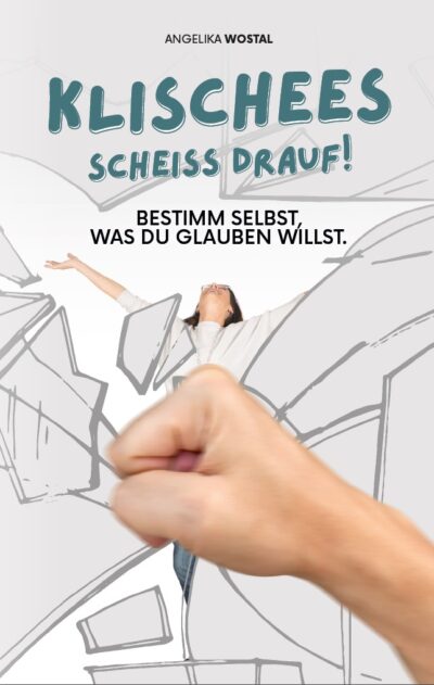 Cover des Buchs „Klischees – Scheiß drauf!“ von Angelika Wostal